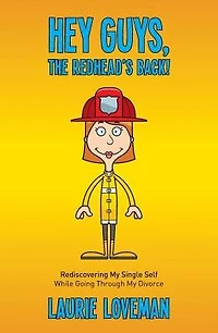 Hey Guys, the Redhead's Back!: Rediscovering My Single Self While Going Through Divorce