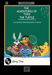 The Adventures of Todd the Turtle: A Little Blue Turtle Goes Back to School