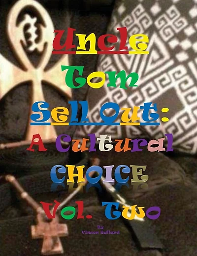 Uncle Tom Sell Out: A Cultural Choice Volume Two
