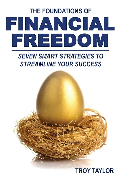The Foundations of Financial Freedom: Seven Smart Strategies to Streamline Your Success