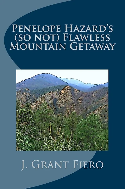 Penelope Hazard's (so not) Flawless Mountain Getaway