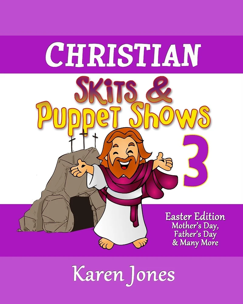 Christian Skits & Puppet Shows 3: Easter Edition - Mother's Day, Father's Day, and Many More