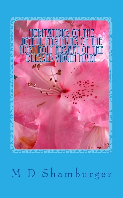 Meditations on the Joyful Mysteries of the Most Holy Rosary