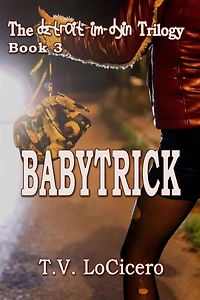 Babytrick (The detroit im dyin Trilogy, Book 3)
