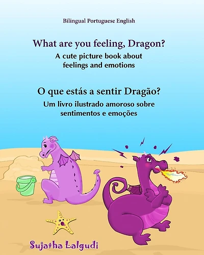 Portuguese book: What are you feeling, Dragon. O que est�s a sentir Drag�o: Children's English-Portuguese Picture book (Bilingual Edition), (Portuguese Edition),Childrens Portuguese Book