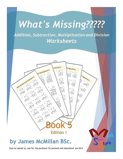 What's Missing Addition, Subtraction, Multiplication and Division Book 5: Years (7 _ 9)