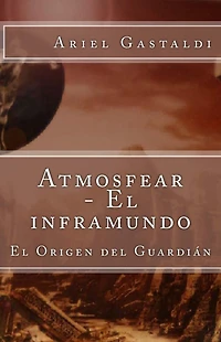 Atmosfear - El inframundo: El Origen del Guardián