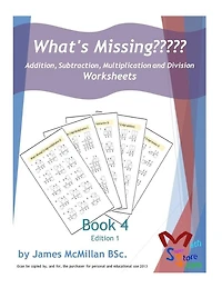 What's Missing Addition, Subtraction, Multiplication and Division Book 4: Grades (6 - 8)