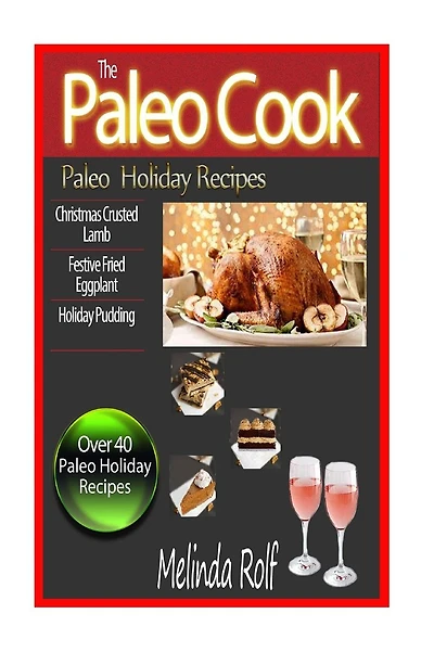 The Paleo Cook: Paleo Holiday Recipes