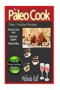 The Paleo Cook: Paleo Holiday Recipes