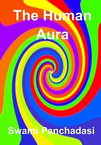 The Human Aura: Its Astral Colors And Thought Forms (AURA PRESS)