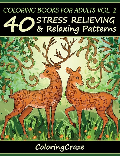 Coloring Books For Adults Volume 2: 40 Stress Relieving And Relaxing Patterns