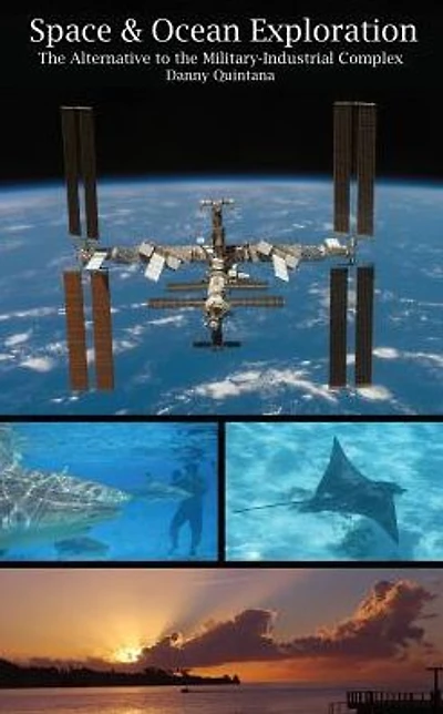 Space and Ocean Exploration: The Alternative to the Military Industrial Complex
