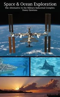 Space and Ocean Exploration: The Alternative to the Military Industrial Complex