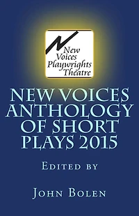 New Voices Playwrights Theatre Annual Anthology of Short Plays 2015