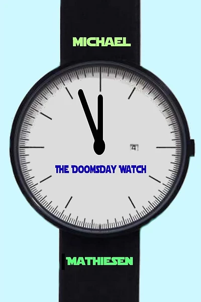 The Doomsday Watch: Three Minutes To Midnight