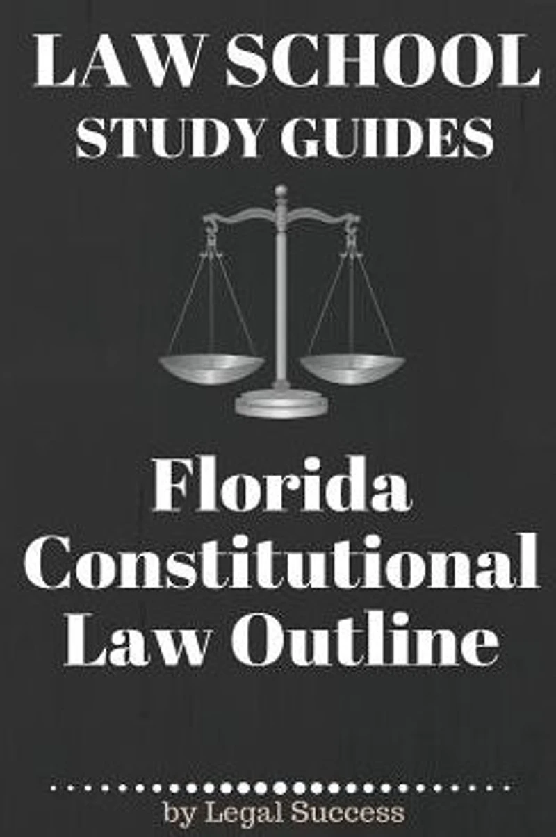 Law School Study Guides: Florida Constitutional Law: Florida Constitutional Law