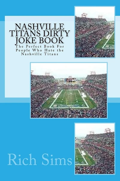 Nashville Titans Dirty Joke Book: The Perfect Book For People Who Hate the Nashville Titans