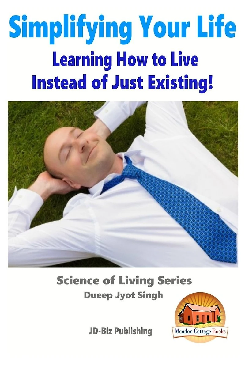 Simplifying Your Life - Learning How to Live Instead of Just Existing!