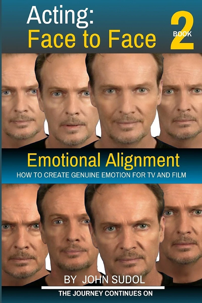 Acting Face to Face 2: How to Create Genuine Emotion For TV and Film