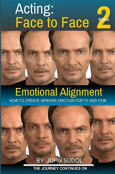 Acting Face to Face 2: How to Create Genuine Emotion For TV and Film