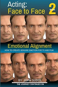 Acting Face to Face 2: How to Create Genuine Emotion For TV and Film