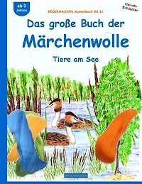 BROCKHAUSEN Bastelbuch Bd.11: Das große Buch der Märchenwolle: Tiere am See