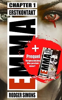 Emma: Chapter 1 - Erstkontakt + Prequel - Vorgeschichte - Was geschah in der Forschungsanlage davor? - Komplettpaket (Psychothriller)