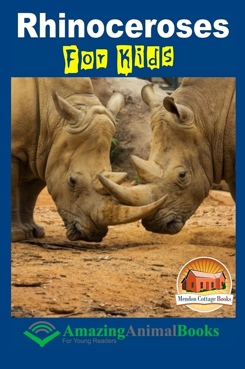 Rhinoceroses For Kids - Amazing Animal Books Young Readers