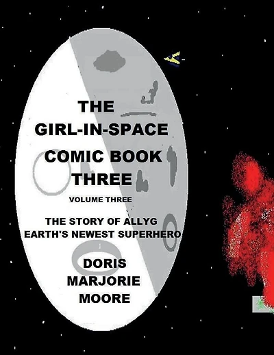 The Girl-In-Space Comic Book Two: The story of AllyG- Earth's Newest Superhero
