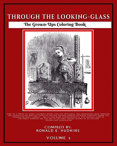 The Grown-Ups Coloring Book Volume 5: Through the Looking-Glass