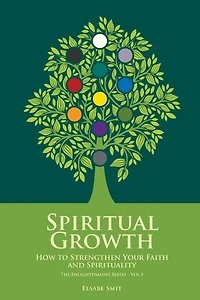 Spiritual Growth: How to Strengthen Your Faith and Spirituality