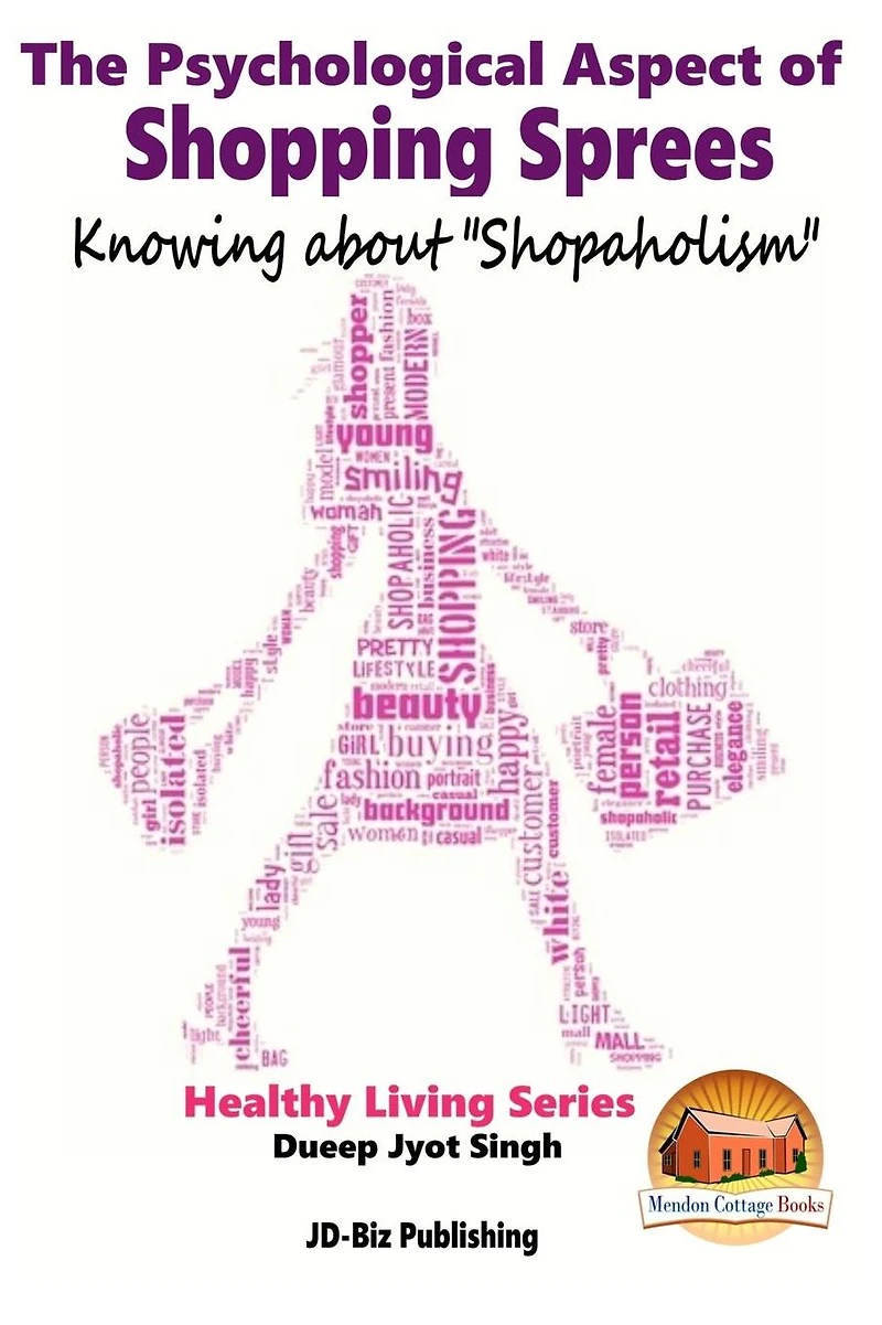 The Psychological Aspect of Shopping Sprees - Knowing about "Shopaholism"