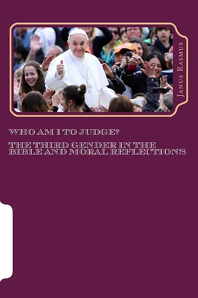 Who Am I to Judge?: The Third Gender in the Bible and Moral Reflections