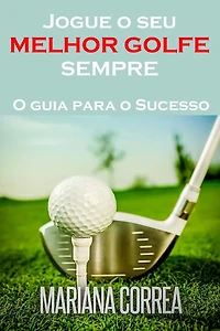 Jogue o seu MELHOR GOLFE SEMPRE: O guia para o Sucesso