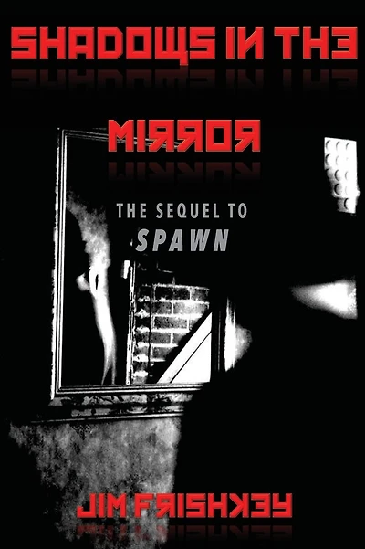 Shadows In The Mirror: Sequel to Spawn