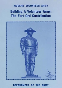 Building a Volunteer Army: The Fort Ord Contribution