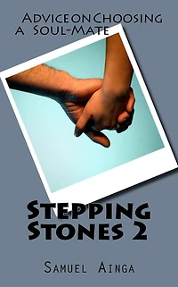 Stepping Stones 2: Advice on Choosing a Soul-Mate