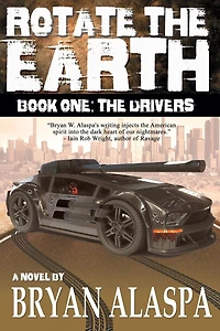 Rotate the Earth: Book One: The Drivers