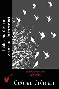 Inkle and Yarico: An opera, three acts