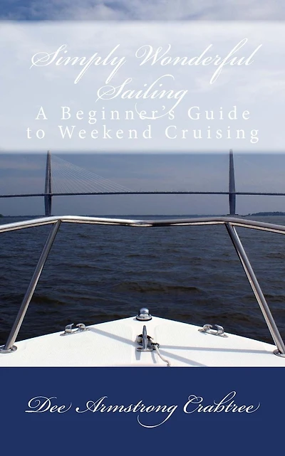 Simply Wonderful Sailing: A Beginner's Guide to Weekend Cruising