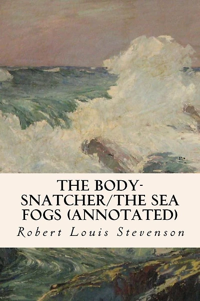 The Body-Snatcher/The Sea Fogs (annotated)
