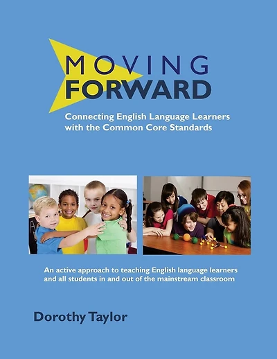 Moving Forward: Connecting English Language Learners with the Common Core Standards