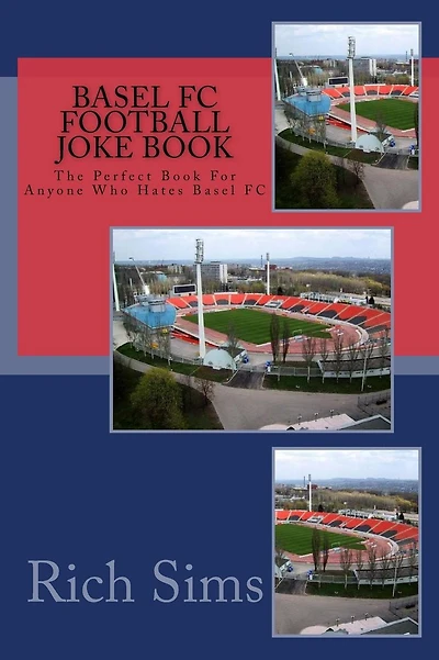BASEL FC Football Joke Book: The Perfect Book For Anyone Who Hates Basel FC