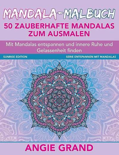 Mandala Malbuch - 50 zauberhafte Mandalas zum Ausmalen: Mit Mandalas entspannen und innere Ruhe und Gelassenheit finden