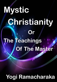 Mystic Christianity: the Inner Teachings of Master