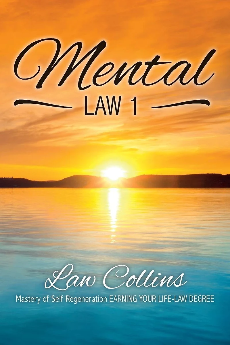 Mental LAW 1: Mastery of Self Regeneration EARNING YOUR LIFE-LAW DEGREE