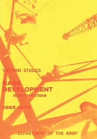 Base Development in South Vietnam, 1965-1970