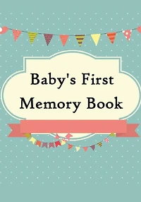 Baby's First Memory Book: Baby's First Memory Book; Merry Baby