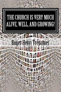 The Church Is Very Much Alive, Well, And Growing!